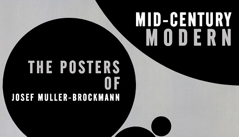 Mid-Century Modern: The Posters of Josef Muller-Brockmann